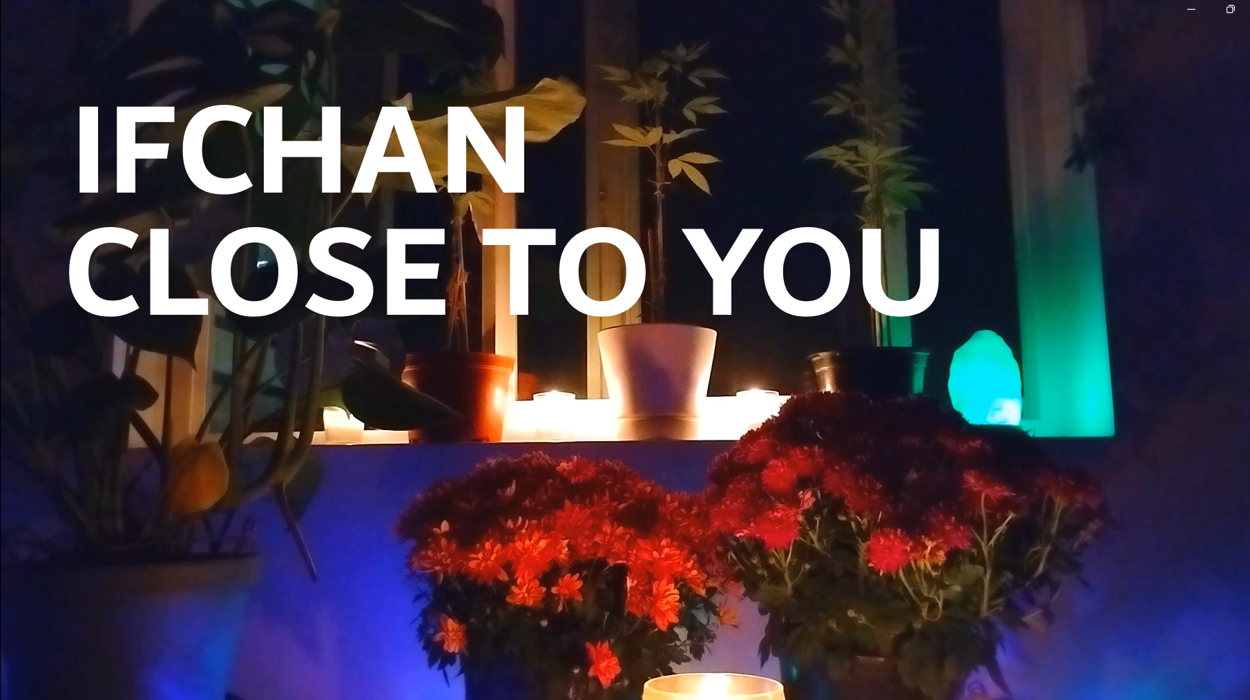 Close to You - IFCHAN | Romantic Evening Vibes