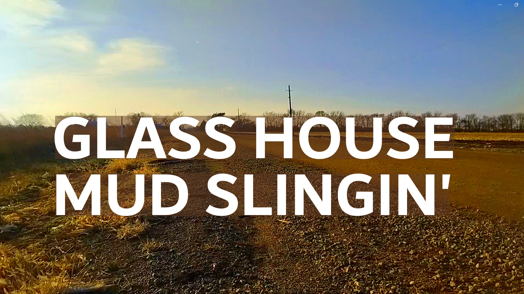Mud Slingin' - Glass House | Positive Mood Booster