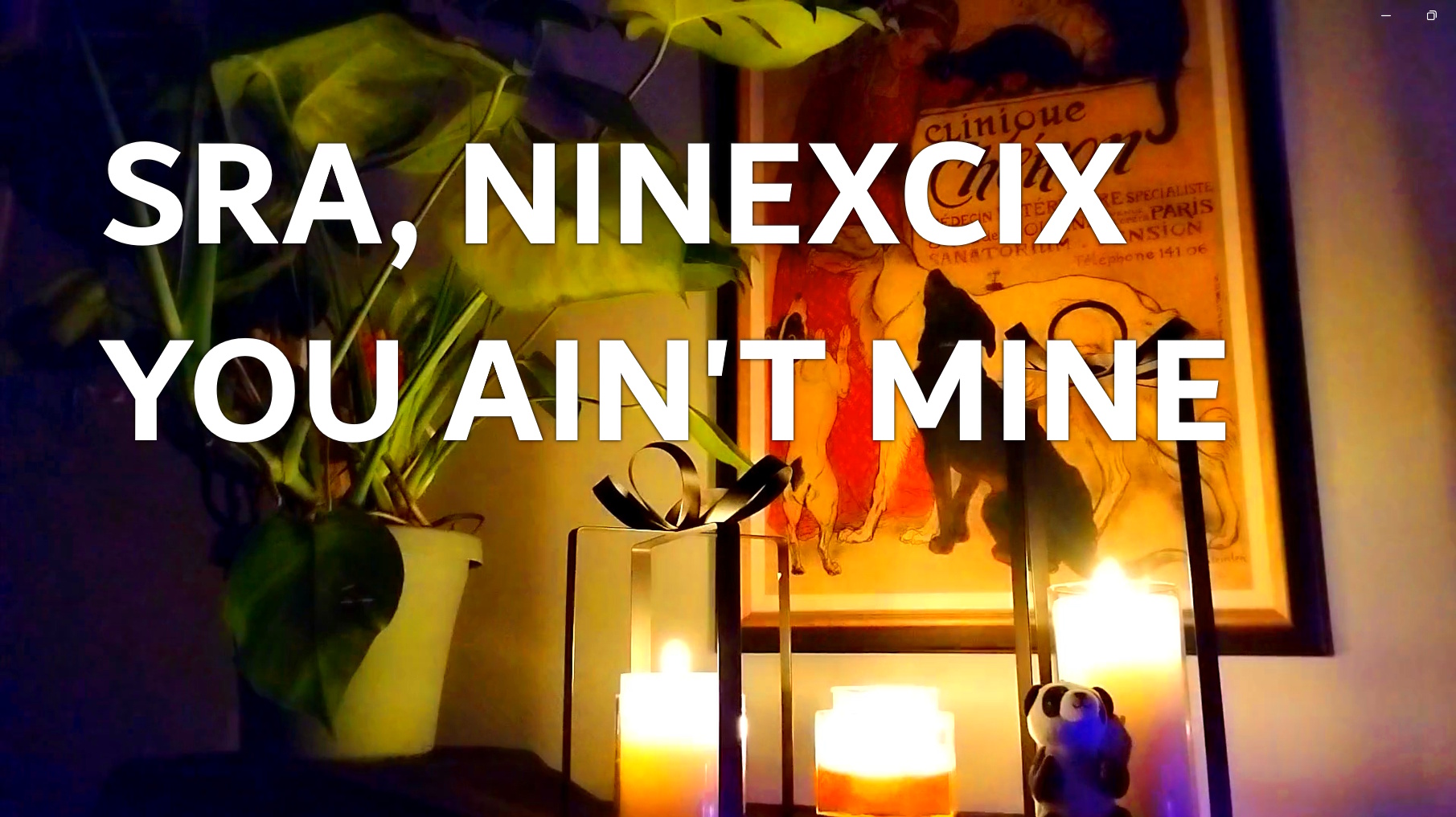 You Ain't Mine - SRA, NINEXCIX | Sentimental Candlelight Background